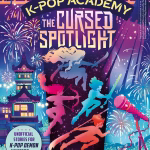 K-Pop Academy: Cursed Spotlight: Unofficial adventure stories for K-Pop Demon Hunters fans: Volume 2