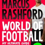 Marcus Rashford: World of Football: Packed with players, facts, stats, and more!