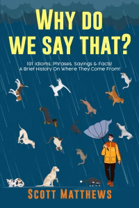 why-do-we-say-that-101-idioms-phrases-sayings-and-facts-a-brief-history-on-where-1922531251
