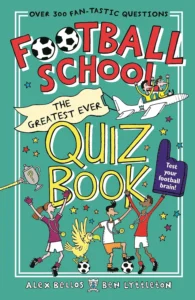 football-school-the-greatest-ever-quiz-book-kick-off-the-football-season-and-enj-1529506840