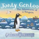 Jonty Gentoo - The Adventures of a Penguin: The Number One Bestseller by the creators of The Gruffalo and Zog
