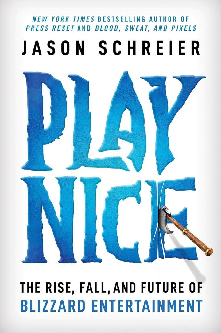 Play Nice The Rise Fall And Future Of Blizzard Entertainment